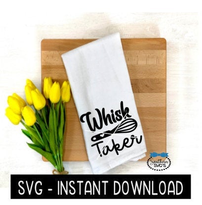 Whisk Taker SVG, Farmhouse Tea Towel SVG File, Instant Download, Cricut Cut File, Silhouette Cut Files, Download, Print