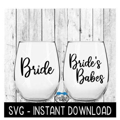 Bride And Bride's Babes SVG, Tee Shirt SVG Files, Wine Glass SVG, Instant Download, Cricut Cut Files, Silhouette Cut Files, Download, Print