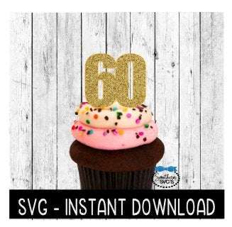 Cake Topper SVG File, Birthday Cupcake Topper SVG, Sixty 60 Anniversary SVG Instant Download, Cricut Cut File, Silhouette Cut File, Download