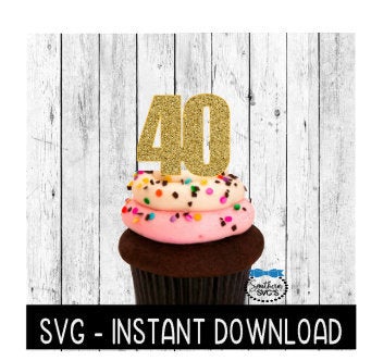 Cake Topper SVG File, Birthday Cupcake Topper SVG, Forty 40 Anniversary SVG Instant Download, Cricut Cut File, Silhouette Cut File, Download