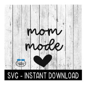 Mom Mode SVG, Mothers Day SVG Files, Instant Download, Cricut Cut Files, Silhouette Cut Files, Download, Print