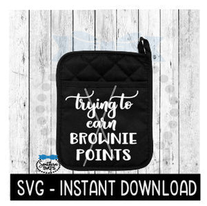 Pot Holder SVG, Trying To Earn Brownie Points SVG Instant Download, Teacher Appreciation, SVG Cricut Cut File, Silhouette Cut File, Download