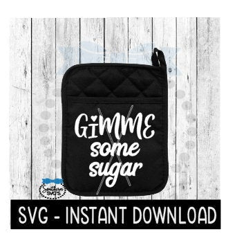 Pot Holder SVG, Gimme Some Sugar SVG Instant Download, Teacher Appreciation, SVG Cricut Cut File, Silhouette Cut File, Download