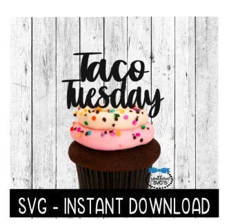 Cake Topper SVG File, Cupcake Topper SVG, Taco Tuesday SVG Instant Download, Cricut Cut Files, Silhouette Cut Files, Download, Print