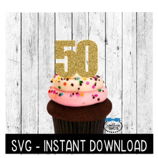 Cake Topper SVG File, Birthday Cupcake Topper SVG, Fifty 50 Anniversary SVG Instant Download, Cricut Cut File, Silhouette Cut File, Download