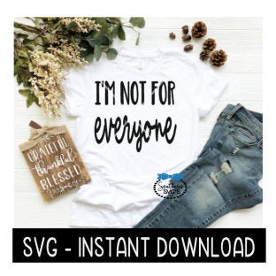 I'm Not For Everyone SVG, Wine SVG File, Tee SVG, Instant Download, Cricut Cut Files, Silhouette Cut Files, Download, Print