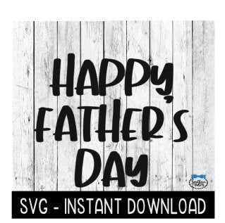 Happy Father's Day SVG, Father's Day SVG Files, Instant Download, Cricut Cut Files, Silhouette Cut Files, Download, Print