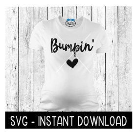 Bumpin Pregnancy Tee Shirt SVG Files, Instant Download, Cricut Cut Files, Silhouette Cut Files, Download, Print