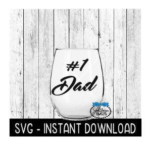 Number One Dad SVG, Father's Day SVG Files, Wine Glass SVG,  Instant Download, Cricut Cut Files, Silhouette Cut Files, Download, Print