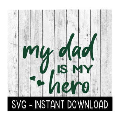 My Dad Is My Hero SVG, Father's Day SVG Files, Instant Download, Cricut Cut Files, Silhouette Cut Files, Download, Print