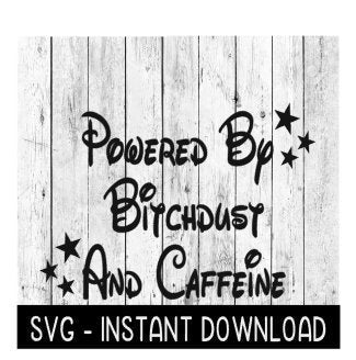 Powered By Bitchdust And Caffeine SVG, Wine SVG File, Coffee Mug SVg, Instant Download, Cricut Cut File, Silhouette Cut File, Download Print