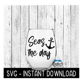 Seas The Day SVG, Funny Wine SVG Files, Vacation SVG, Instant Download, Cricut Cut Files, Silhouette Cut Files, Download, Print