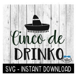 Cinco De Drinko SVG, Mexican Cinco De Mayo SVG Files, Instant Download, Cricut Cut Files, Silhouette Cut Files, Download, Print