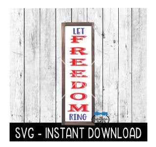 Let Freedom Ring 4th Of July, Sign SVG, Porch Sign SVG Files, SVG Instant Download, Cricut Cut Files, Silhouette Cut Files, Download, Print