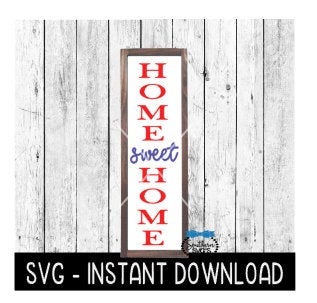 Home Sweet Home 4th Of July, Sign SVG, Porch Sign SVG Files, SVG Instant Download, Cricut Cut Files, Silhouette Cut Files, Download, Print
