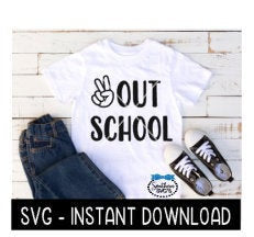 Peace Out School SVG, End Of School Year SVG Files, Instant Download, Cricut Cut Files, Silhouette Cut Files, Download, Print