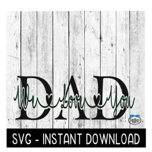 Dad We Love You SVG, Father's Day SVG Files, Instant Download, Cricut Cut Files, Silhouette Cut Files, Download, Print
