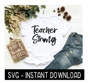 Teacher Strong With Heart, Teacher Appreciation SVG Files, Instant Download, Cricut Cut Files, Silhouette Cut Files, Download, Print