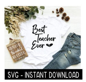 Best Teacher Ever With Heart, Teacher Appreciation SVG Files, Instant Download, Cricut Cut Files, Silhouette Cut Files, Download, Print