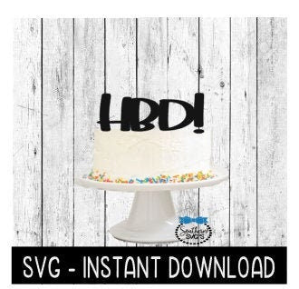 Cake Topper SVG File, HBD Happy Birthday Cake Topper SVG, Instant Download, Cricut Cut Files, Silhouette Cut Files, Download, Print