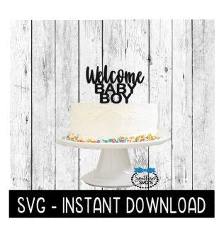 Cake Topper SVG File, Welcome Baby Boy Cake Topper SVG, Instant Download, Cricut Cut Files, Silhouette Cut Files, Download, Print