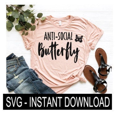 Anti-Social Butterfly SVG, Tee Shirt SVG File, Tee SVG, Instant Download, Cricut Cut Files, Silhouette Cut Files, Download