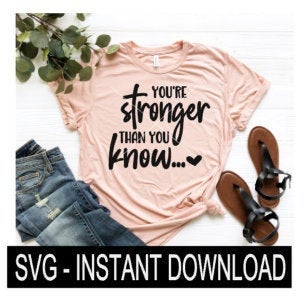 You're Stronger Than You Know SVG, Wine SVG File, Tee Shirt SVG, Instant Download, Cricut Cut File, Silhouette Cut File, Download Print