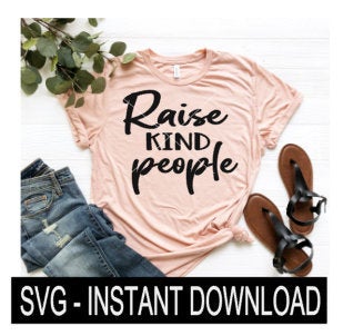 Raise Kind People SVG, Wine SVG File, Tee Shirt SVG, Instant Download, Cricut Cut File, Silhouette Cut File, Download Print