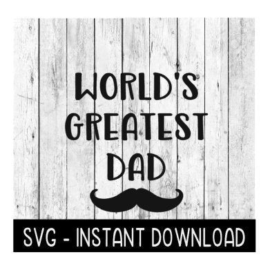 World's Greatest Dad SVG, Father's Day SVG Files, Instant Download, Cricut Cut Files, Silhouette Cut Files, Download, Print