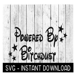 Powered By Bitchdust SVG, Wine SVG File, Coffee Mug SVg, Instant Download, Cricut Cut File, Silhouette Cut File, Download Print