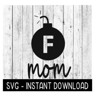 F Bomb Mom SVG, Wine SVG File, Coffee Mug SVg, Tee SVG, Instant Download, Cricut Cut File, Silhouette Cut File, Download Print