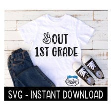 Peace Out 1st Grade SVG, End Of School Year SVG Files, Instant Download, Cricut Cut Files, Silhouette Cut Files, Download, Print