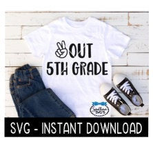 Peace Out 5th Grade SVG, End Of School Year SVG Files, Instant Download, Cricut Cut Files, Silhouette Cut Files, Download, Print