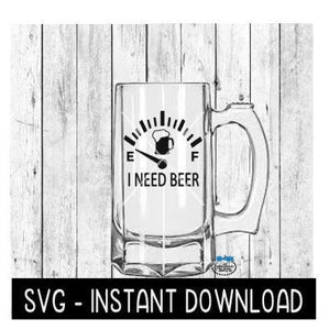 I Need Beer SVG, Father's Day Beer Cup SVG Files, Instant Download, Cricut Cut Files, Silhouette Cut Files, Download, Print