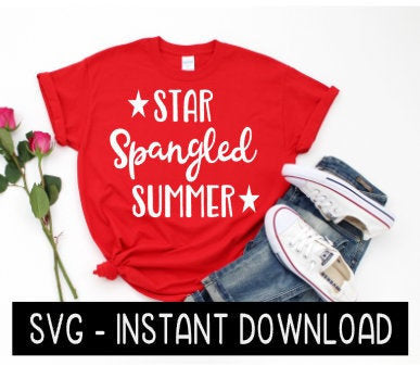 Star Spangled Summer SVG, Wine SVG File, Tee Shirt SVG, Instant Download, Cricut Cut File, Silhouette Cut Files, Download, Print