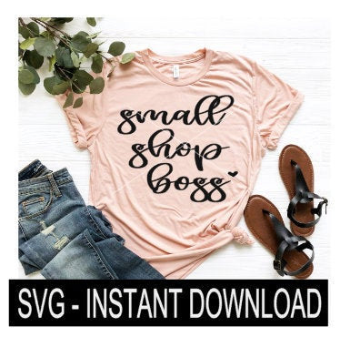 Small Shop Boss SVG, Tee Shirt SVG File, Tee SVG, Instant Download, Cricut Cut Files, Silhouette Cut Files, Download