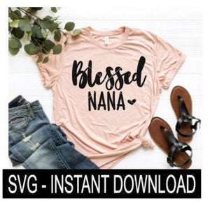 Blessed Nana SVG, Tee Shirt SVG File, Wine Glass SVG, Instant Download, Cricut Cut Files, Silhouette Cut Files, Download