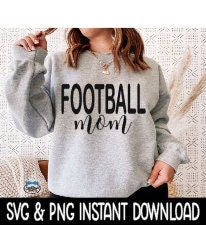 Football Mom, Sweatshirt SVG PNG, Tee Shirt SVG File, Wine Glass SvG, Instant Download, Cricut Cut File, Silhouette Cut File, Download Print