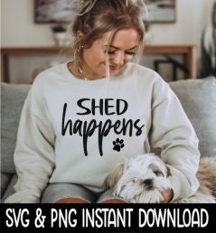 Shed Happens SVG, Dog Lover SVG, Wine Glass SvG Files, Instant Download, Cricut Cut Files, Silhouette Cut Files, Download, Print