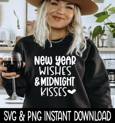 New Year Wishes Midnight Kisses SVG, Shirt SVG, Sweatshirt SVG Instant Download, Cricut Cut File, Silhouette Cut File, Download Print