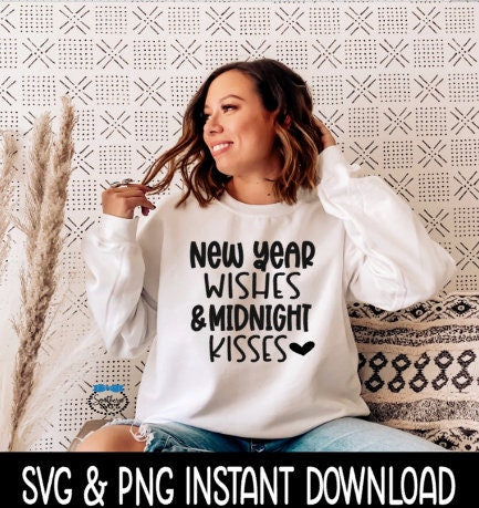 New Year Wishes Midnight Kisses SVG, Shirt SVG, Sweatshirt SVG Instant Download, Cricut Cut File, Silhouette Cut File, Download Print