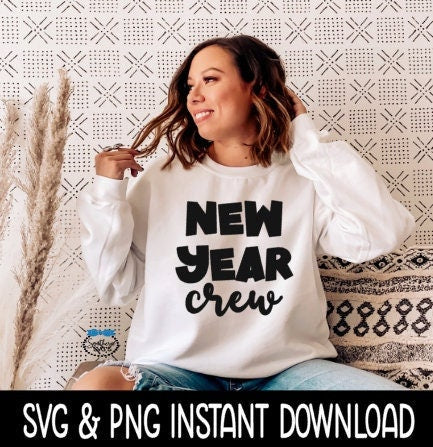 New Year Crew SVG, New Years Shirt SVG, Sweatshirt SVG Instant Download, Cricut Cut File, Silhouette Cut File, Download Print