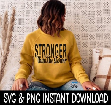 Stronger Than The Storm SVG, Sweatshirt SVG File, Tee Shirt SvG Instant Download, Cricut Cut File, Silhouette Cut Files, Print