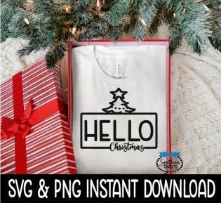 Hello Christmas SVG, Tee Shirt SVG Christmas Sweatshirt SvG Instant Download, Cricut Cut File, Silhouette Cut File, Download Print