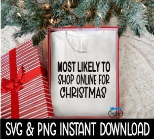 Most Likely To Shop Online For Christmas SVG, Christmas Shirt SvG Instant Download, Cricut Cut File, Silhouette Cut File, Download Print