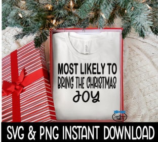 Most Likely To Bring The Christmas Joy SVG, Christmas Shirt SvG Instant Download, Cricut Cut File, Silhouette Cut File, Download Print