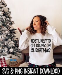 Most Likely To Get Drunk On Christmas SVG, Christmas Shirt SvG Instant Download, Cricut Cut File, Silhouette Cut File, Download Print