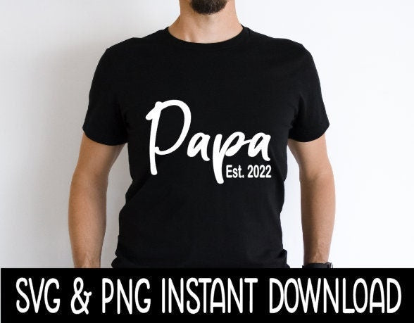 Papa Est 2022 SVG, Father's Day SVG Files, Instant Download, Cricut Cut Files, Silhouette Cut Files, Download, Print
