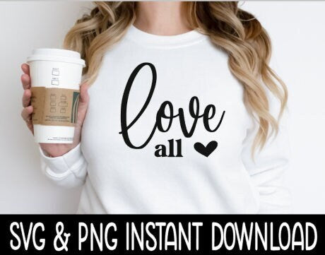 Love All SVG, Valentine's Day Wine Glass SVG, Funny SVG, Instant Download, Cricut Cut Files, Silhouette Cut Files, Print