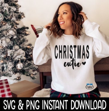Christmas Cutie SVG, Tee Shirt SVG, PNG Christmas SvG Instant Download, Cricut Cut File Silhouette Cut File, Download And Print